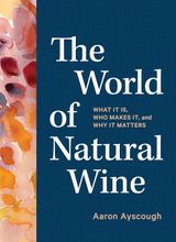 The World of Natural Wine, Aaron Ayscough
