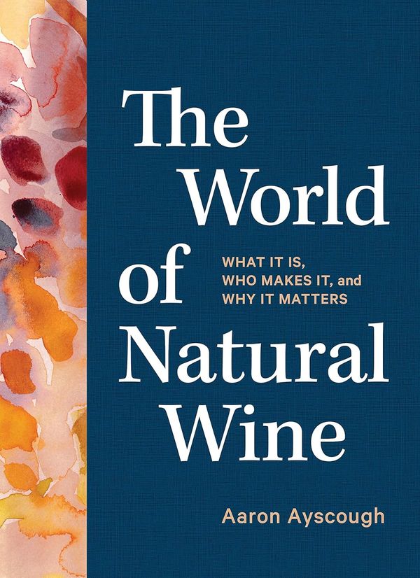 The World of Natural Wine, Aaron Ayscough