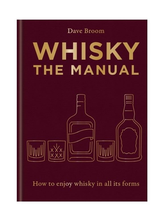 Whiskey: The Manual, Dave Broom